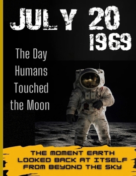 Paperback July 20, 1969: The Day Humans Touched the Moon. The moment Earth looked back at itself from beyond the sky Book