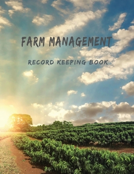 Paperback Farm Management Record Keeping Book: Organizer Journal Bookkeeping Ledger Journal - Equipment Livestock Inventory Repair Log - Income & Expense Receip Book