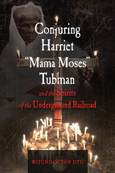 Paperback Conjuring Harriet Mama Moses Tubman and the Spirits of the Underground Railroad Book