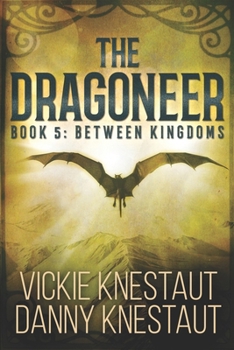 Paperback The Dragoneer: Book 5: Between Kingdoms Book