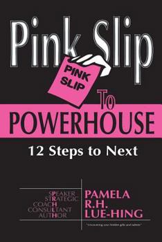 Paperback Pink Slip to POWERHOUSE: 12 Steps to Next Book