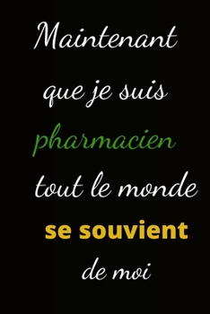 Paperback Maintenant que je suis pharmacien: tout le monde se souvient de [French] Book