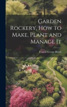 Hardcover Garden Rockery, how to Make, Plant and Manage It Book