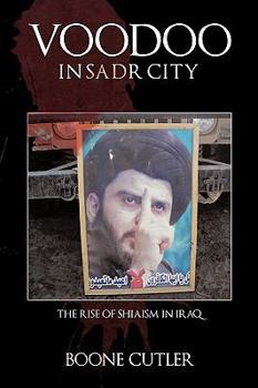 Paperback Voodoo in Sadr City: The Rise of Shiaism in Iraq Book