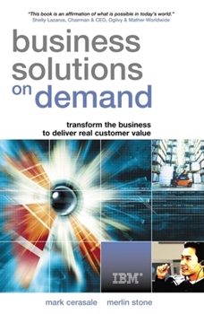 Hardcover Business Solutions on Demand: Transform the Business to Deliver Real Customer Value Book