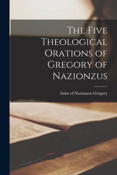 Paperback The Five Theological Orations of Gregory of Nazionzus Book