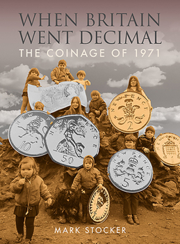 Hardcover When Britain Went Decimal: The Coinage of 1971 Book