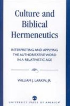 Paperback Culture and Biblical Hermeneutics: Interpreting and Applying the Authoritative Word in a Relativistic Age Book