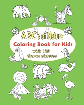 ABC`s of Nature: Coloring Book for Kids: The Alphabet Book for Coloring with 115 Words