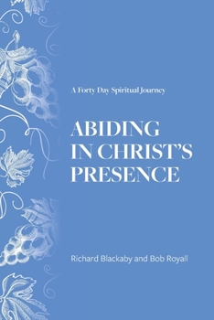 Paperback Abiding in Christ's Presence: A Forty Day Spiritual Journey Book