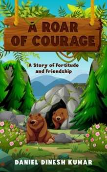 A Roar of Courage: A Story of Fortitude and Friendship