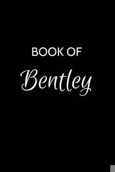 Paperback Book of Bentley: Bentley Journal - A Gratitude Journal Notebook for Men Boys Fathers and Sons with the name Bentley - Handsome Elegant Book