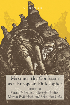 Hardcover Maximus the Confessor as a European Philosopher Book