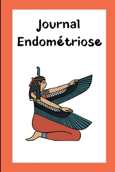 Journal Endométriose: Cahier à remplir avec journal alimentaire et suivi des symptômes - Conseils sur le régime alimentaire à suivre - Format portable ... Couverture Déesse égyptienne (French Edition)