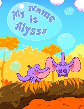 Paperback My Name is Alyssa: 2 Workbooks in 1! Personalized Primary Name and Letter Tracing Workbook for Kids Learning How to Write Their First Nam Book