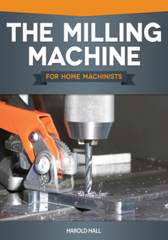 Paperback The Milling Machine for Home Machinists Book