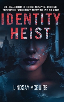 Hardcover Identity Heist: Mormon Power. Military Abuse. Family Court Failure. A True Crime Psychological Thriller They Want Buried Book
