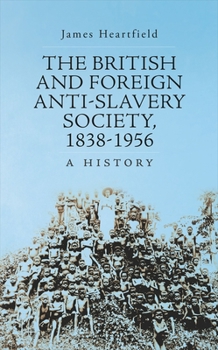 Hardcover The British and Foreign Anti-Slavery Society, 1838-1956: A History Book