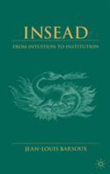 Hardcover Insead: From Intuition to Institution Book
