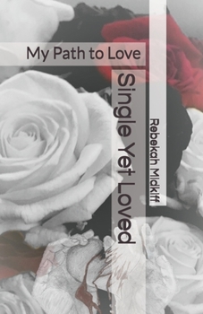 Paperback Single Yet Loved: My Path to Love Book