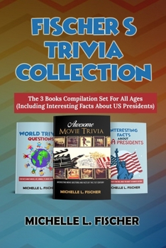 Paperback Fischer's Trivia Collection: The 3 Books Compilation Set For All Ages (Including Interesting Facts About US Presidents) Book