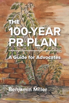 Paperback The 100-Year PR Plan: A Guide for Advocates Book