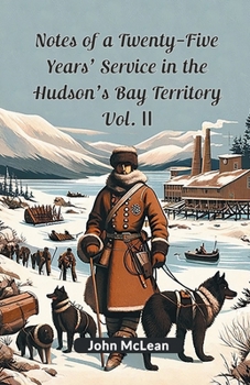 Paperback Notes Of A Twenty-Five Years' Service In The Hudson's Bay Territory Vol. II Book