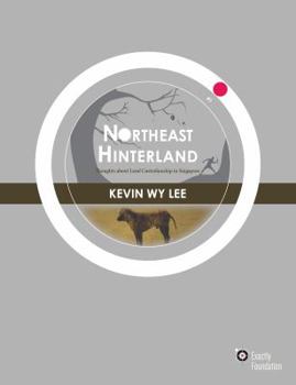 Paperback Northeast Hinterland: Thoughts about Land Custodianship in Singapore Book