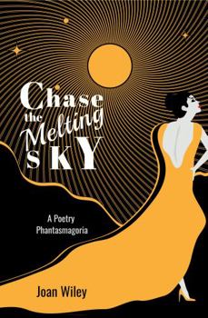 Paperback Chase the Melting Sky: A Poetry Phantasmagoria Book