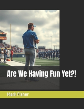 Are We Having Fun Yet?!