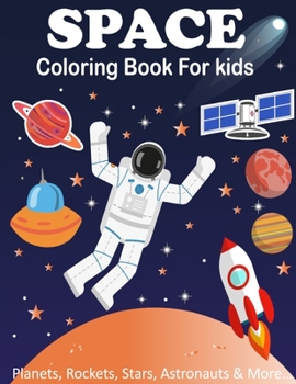 Paperback Space Coloring Book For Kids (Planets, Rockets, Stars, Astronauts & More!): Children's Space & Solar System Coloring Book [Large Print] Book