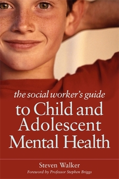 Paperback The Social Worker's Guide to Child and Adolescent Mental Health Book
