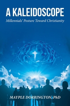 Paperback A Kaleidoscope: Millennials' Posture Toward Christianity Book
