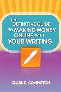 Paperback The Definitive Guide to Making Money Online With Your Writing Book