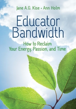 Paperback Educator Bandwidth: How to Reclaim Your Energy, Passion, and Time Book