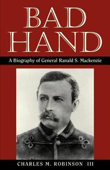 Paperback Bad Hand: A Biography of General Ranald S. MacKenzie Book