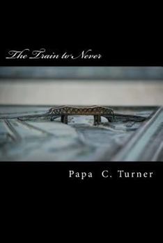 Paperback The Train to Never Book