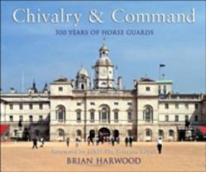 Paperback Chivalry and Command: 500 years of Horse Guards (General Military) Book