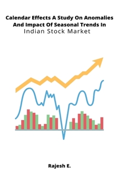 Calendar Effects A Study On Anomalies And Impact Of Seasonal Trends In Indian Stock Market