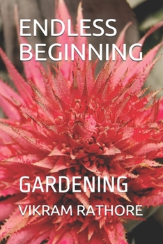 Paperback Endless Beginning: Gardening Book