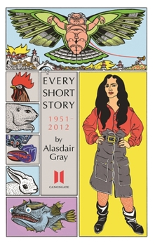 Paperback Every Short Story by Alasdair Gray 1951-2012 Book