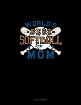 World's Best Softball Mom: 3 Column Ledger