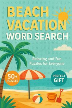 Beach Vacation Word Search: Relaxing and Fun Puzzles for Everyone with Easy to Read Print about the Beach, Vacations, Family Fun and More | 6x9 ... Gift for Vacations, Holidays and Free Times