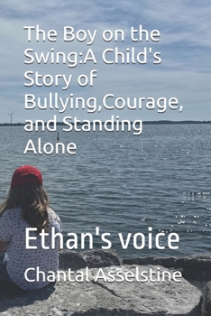 The Boy on the Swing:A Child's Story of Bullying,Courage, and Standing Alone: The Lonely Swing