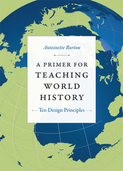 Paperback A Primer for Teaching World History: Ten Design Principles Book