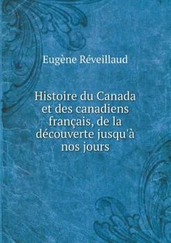 Paperback Histoire du Canada et des canadiens fran?ais, de la d?couverte jusqu'? nos jours [French] Book