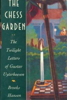 Hardcover The Chess Garden: Or the Twilight Letters of Gustav Uyterhoeven Book