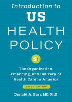 Paperback Introduction to Us Health Policy: The Organization, Financing, and Delivery of Health Care in America Book