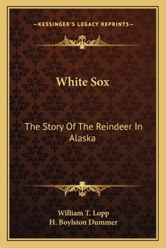 Paperback White Sox: The Story Of The Reindeer In Alaska Book