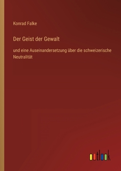 Paperback Der Geist der Gewalt: und eine Auseinandersetzung über die schweizerische Neutralität [German] Book